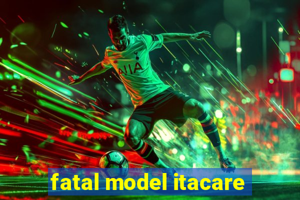 fatal model itacare